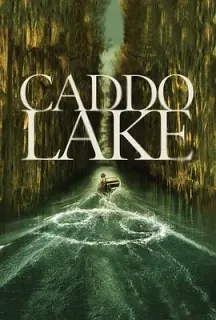 凯多湖的消失 Caddo Lake(2024)Caddo/The Vanishings at Caddo Lake/美国/豆瓣: 6.8